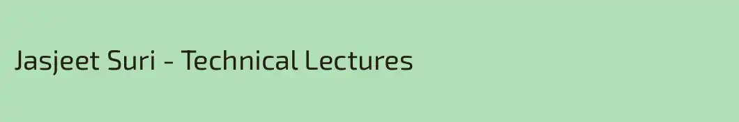 Jasjeet Suri - Technical Lectures